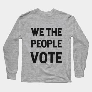 We the People Vote Long Sleeve T-Shirt